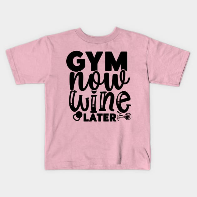 GYM now WINE later Kids T-Shirt by Misfit04